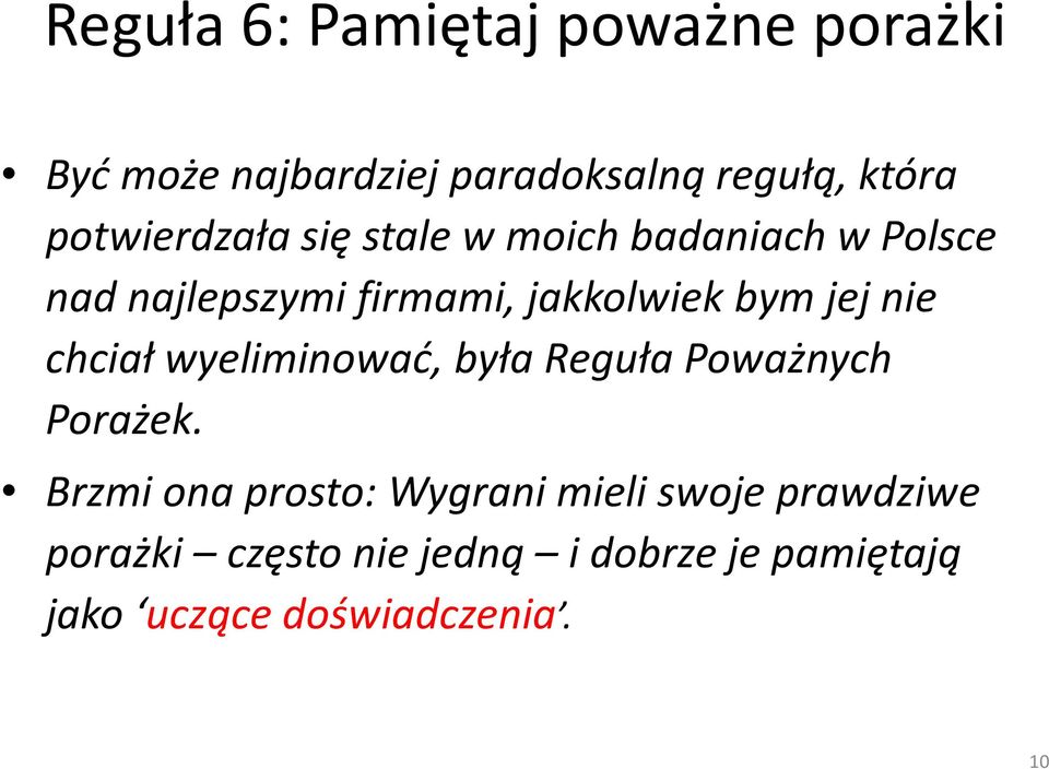 jej nie chciał wyeliminować, była Reguła Poważnych Porażek.