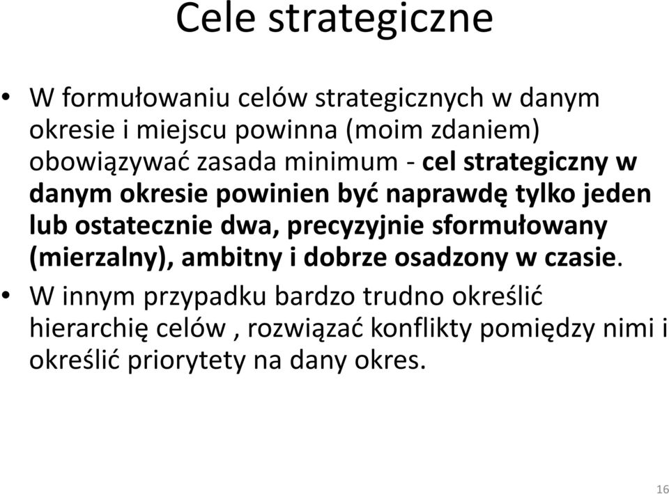 ostatecznie dwa, precyzyjnie sformułowany (mierzalny), ambitny i dobrze osadzony w czasie.