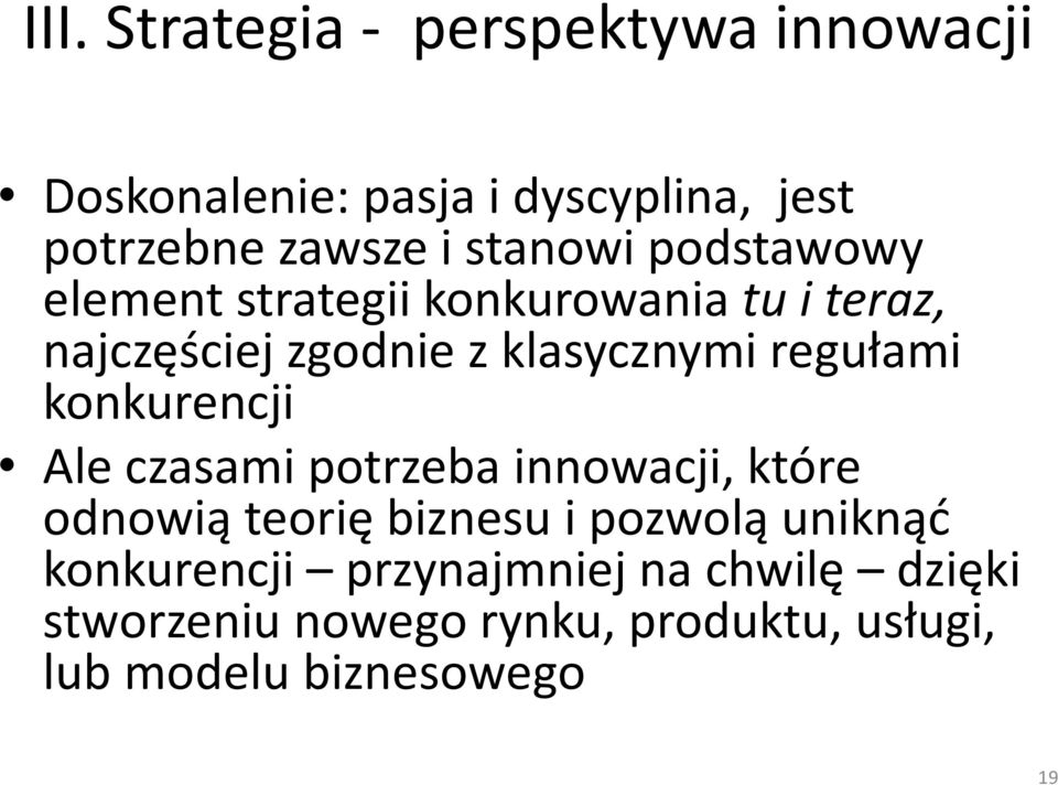 regułami konkurencji Ale czasami potrzeba innowacji, które odnowią teorię biznesu i pozwolą uniknąć