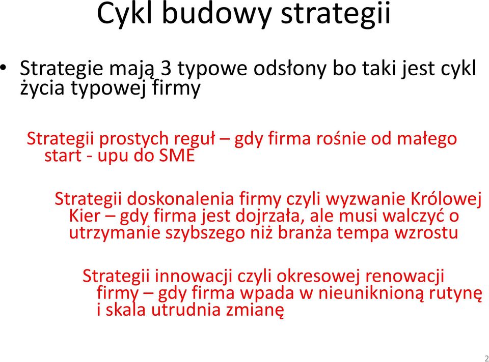 Królowej Kier gdy firma jest dojrzała, ale musi walczyć o utrzymanie szybszego niż branża tempa wzrostu