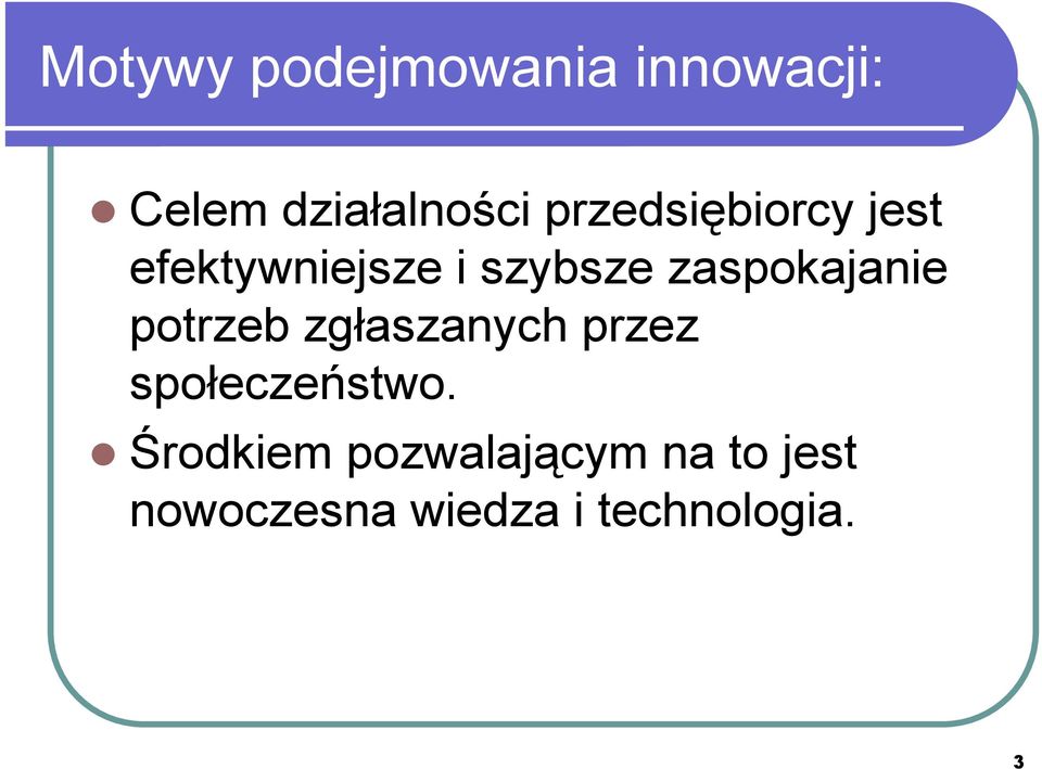 zaspokajanie potrzeb zgłaszanych przez społeczeństwo.