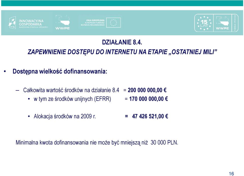 4 = 200 000 000,00 w tym ze środków unijnych (EFRR) = 170 000