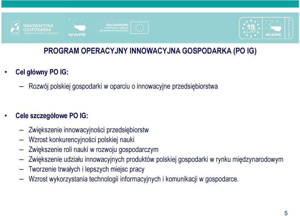 Zwiększenie roli nauki w rozwoju gospodarczym Zwiększenie udziału innowacyjnych produktów polskiej gospodarki w rynku