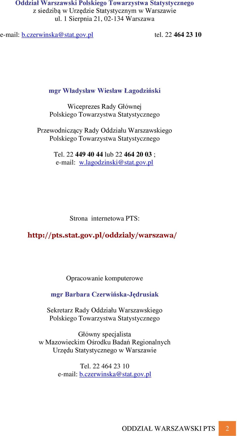 22 449 40 44 lub 22 464 20 03 ; e-mail: w.lagodzinski@stat.gov.