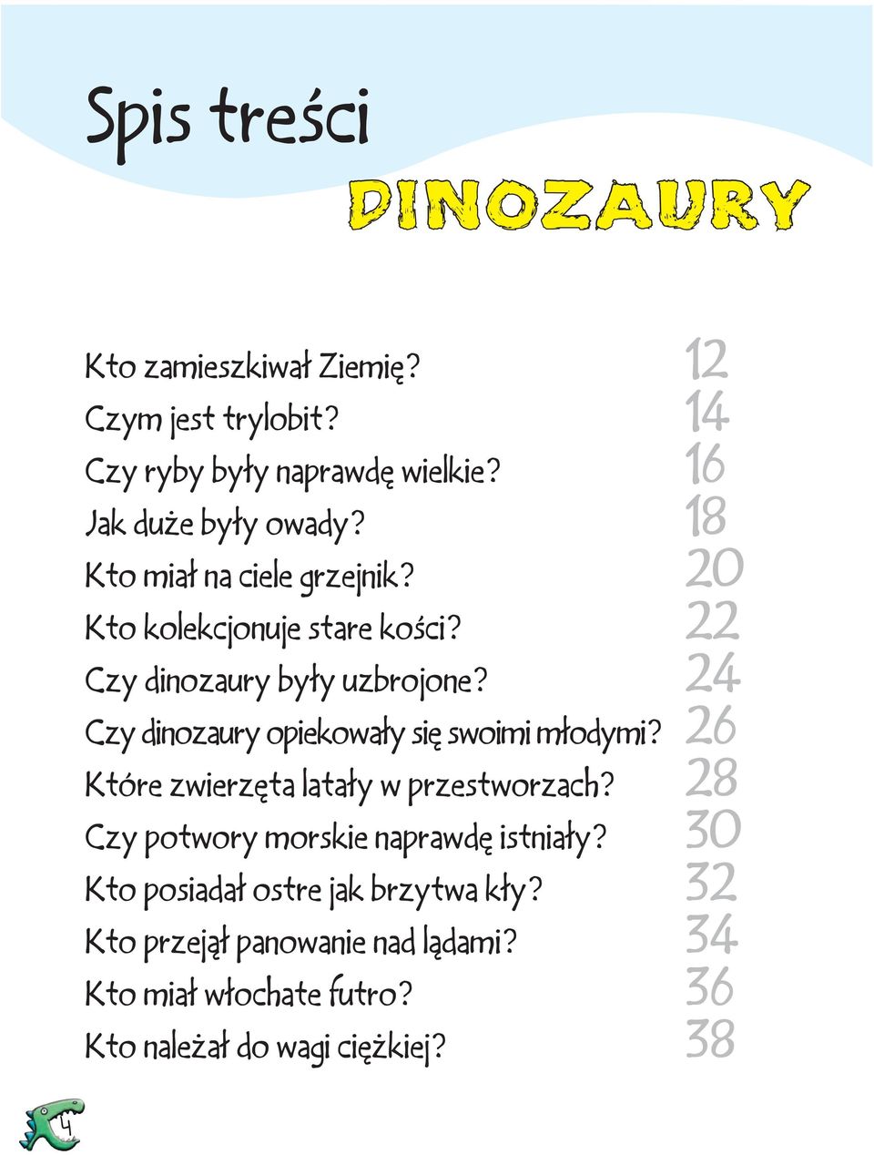 24 Czy dinozaury opiekowały się swoimi młodymi? 26 Które zwierzęta latały w przestworzach?