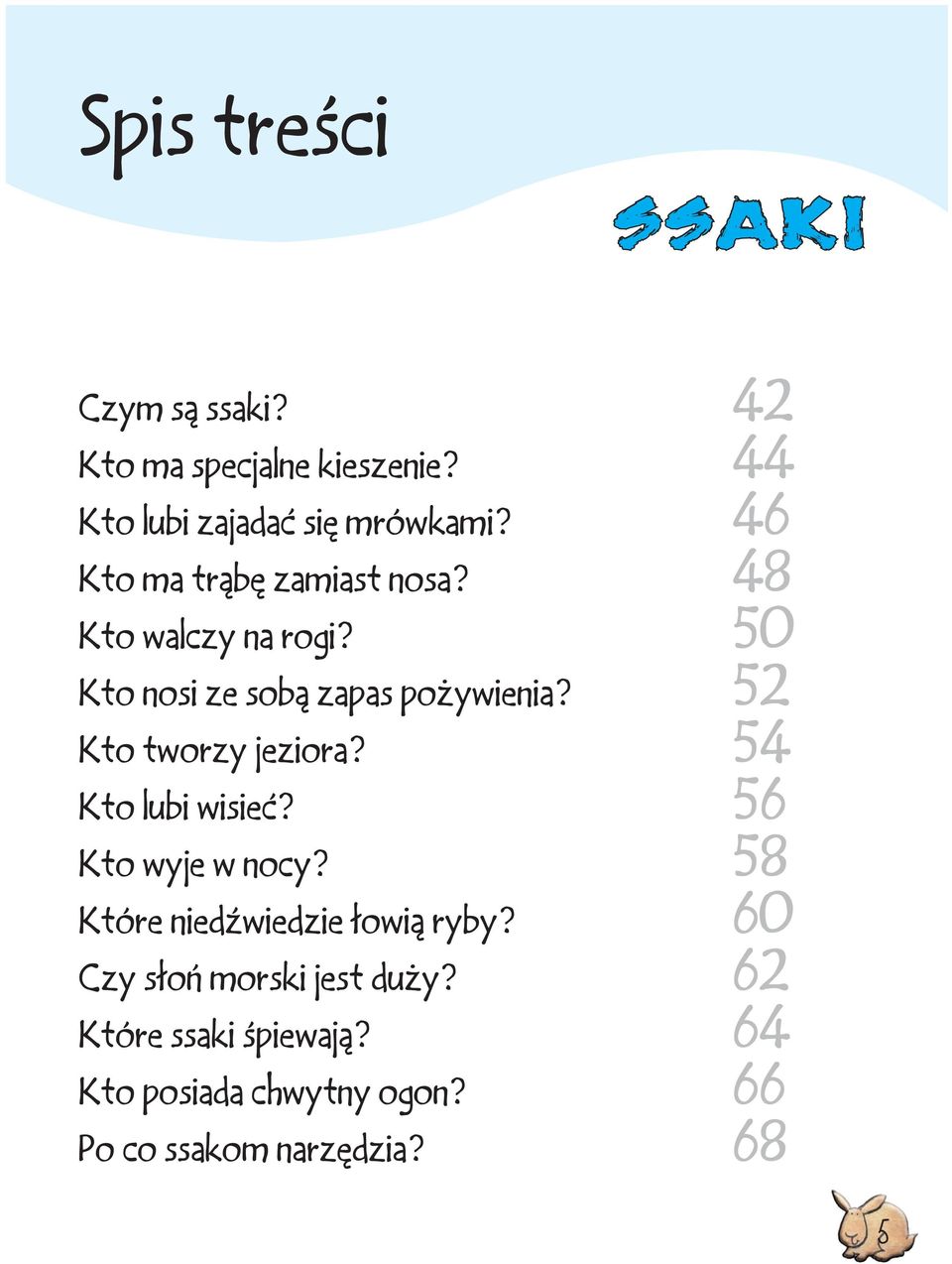 52 Kto tworzy jeziora? 54 Kto lubi wisieć? 56 Kto wyje w nocy? 58 Które niedźwiedzie łowią ryby?