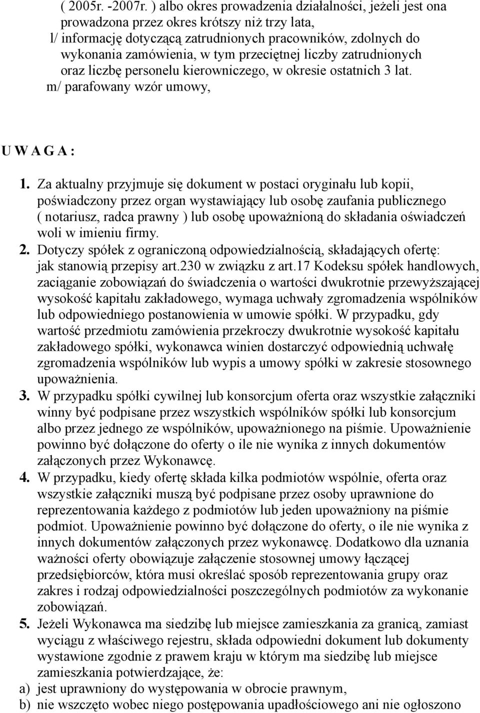 przeciętnej liczby zatrudnionych oraz liczbę personelu kierowniczego, w okresie ostatnich 3 lat. m/ parafowany wzór umowy, U W A G A : 1.