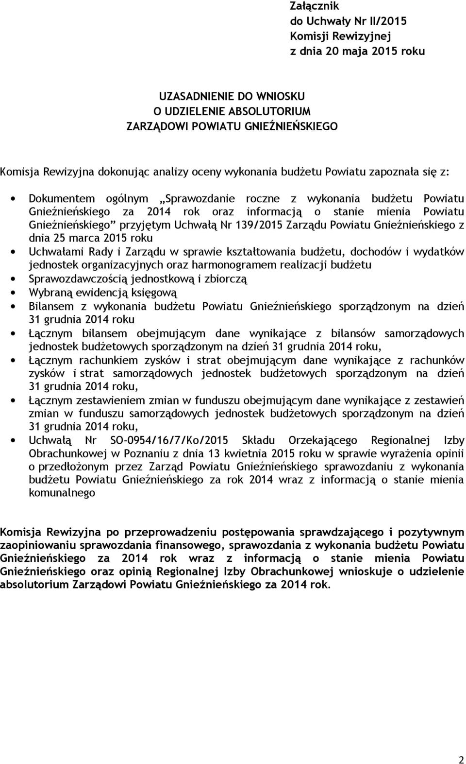 przyjętym Uchwałą Nr 139/2015 Zarządu Powiatu Gnieźnieńskiego z dnia 25 marca 2015 roku Uchwałami Rady i Zarządu w sprawie kształtowania budżetu, dochodów i wydatków jednostek organizacyjnych oraz