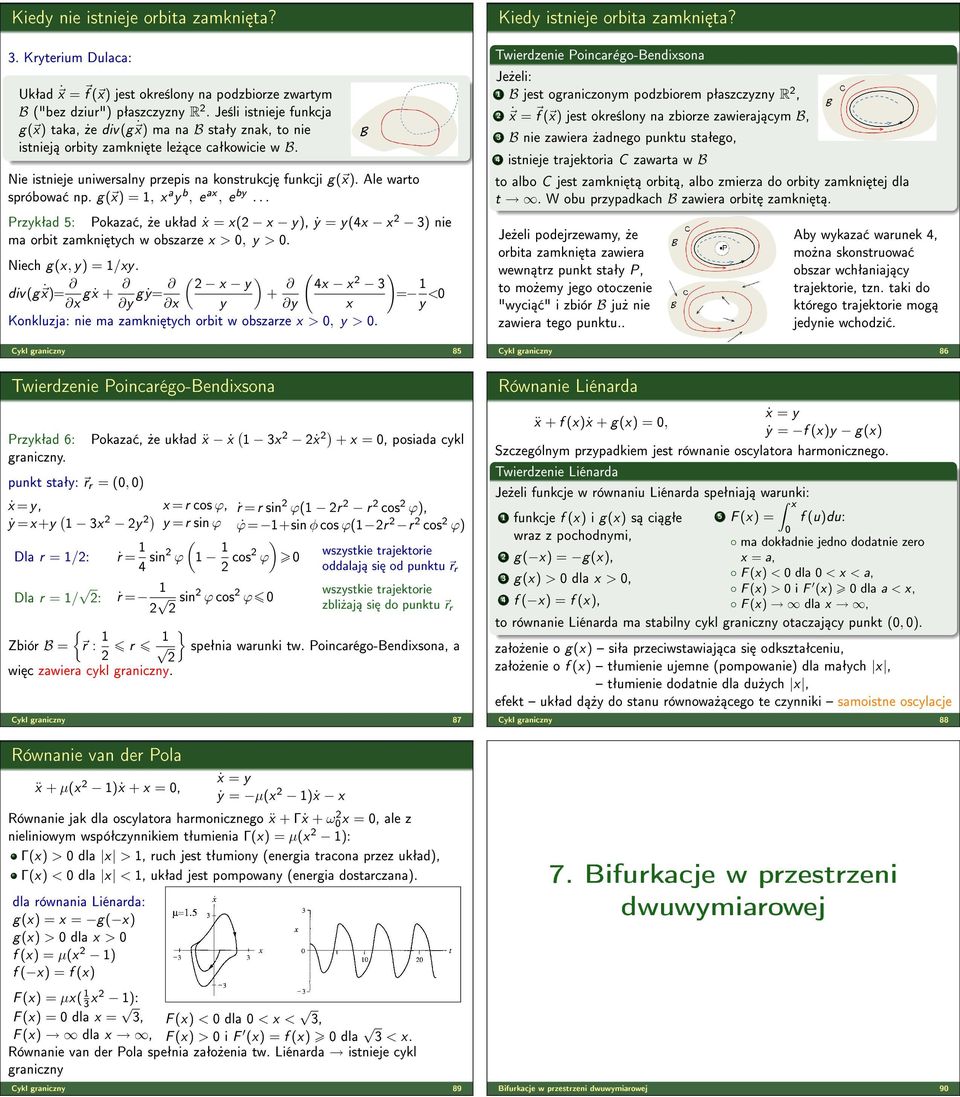 g x, x y b, e x, e by... Przykªd 5: Pokz,»e ukªd ẋ x x y, ẏ y4x x 3 nie m orbit zmkni tych w obszrze x >, y >. Niech gx, y /xy.
