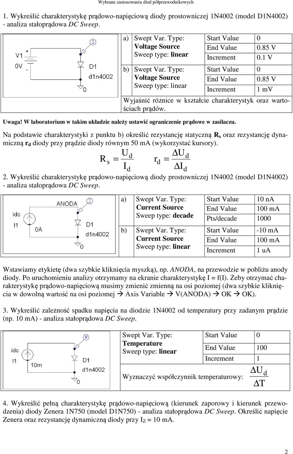 W laboratorium w takim układzie należy ustawić ograniczenie prądowe w zasilaczu.