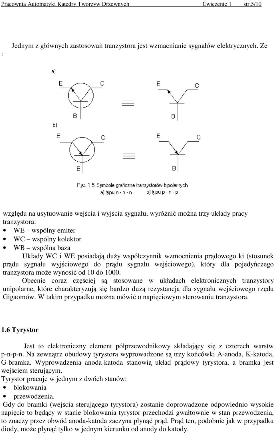 wzmocnienia prądowego ki (stosunek prądu sygnału wyjściowego do prądu sygnału wejściowego), który dla pojedyńczego tranzystora moŝe wynosić od 10 do 1000.