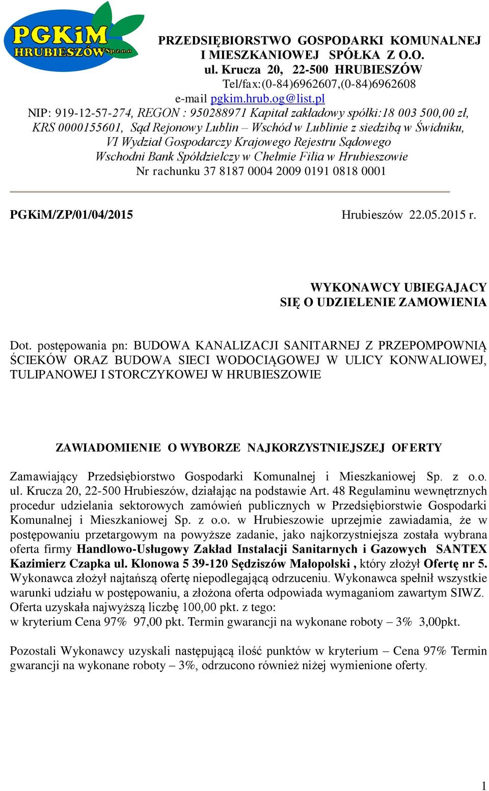 Rejestru Sądowego Wschodni Bank Spółdzielczy w Chełmie Filia w Hrubieszowie Nr rachunku 37 8187 0004 2009 0191 0818 0001 PGKiM/ZP/01/04/2015 Hrubieszów 22.05.2015 r.