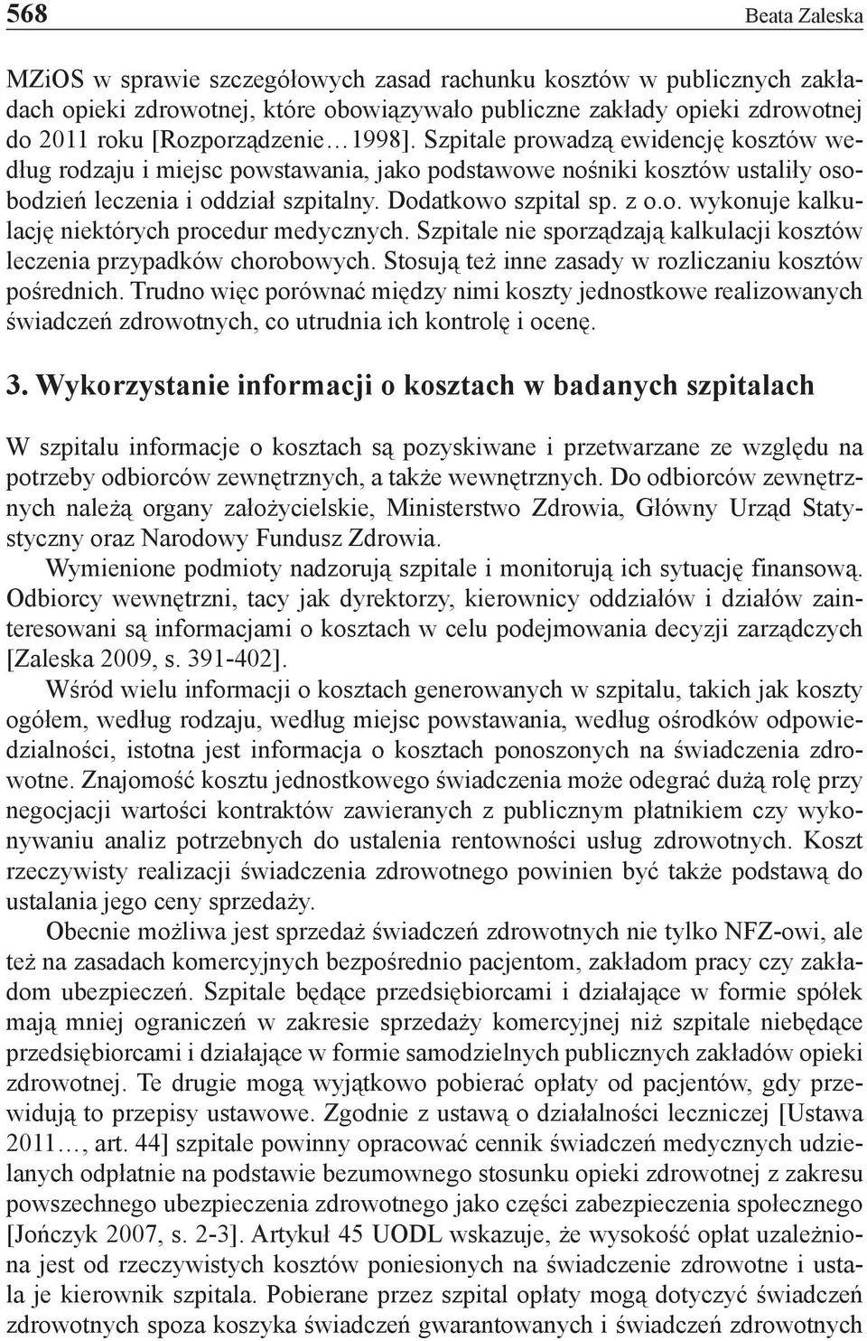 Szpitale nie sporządzają kalkulacji kosztów leczenia przypadków chorobowych. Stosują też inne zasady w rozliczaniu kosztów pośrednich.