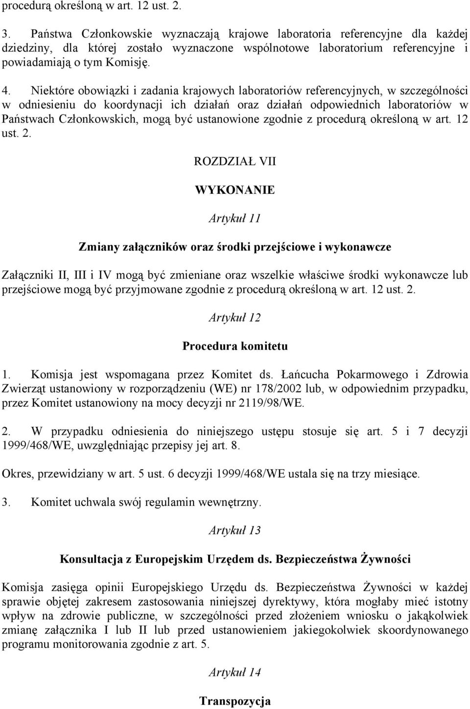 Niektóre obowiązki i zadania krajowych laboratoriów referencyjnych, w szczególności w odniesieniu do koordynacji ich działań oraz działań odpowiednich laboratoriów w Państwach Członkowskich, mogą być