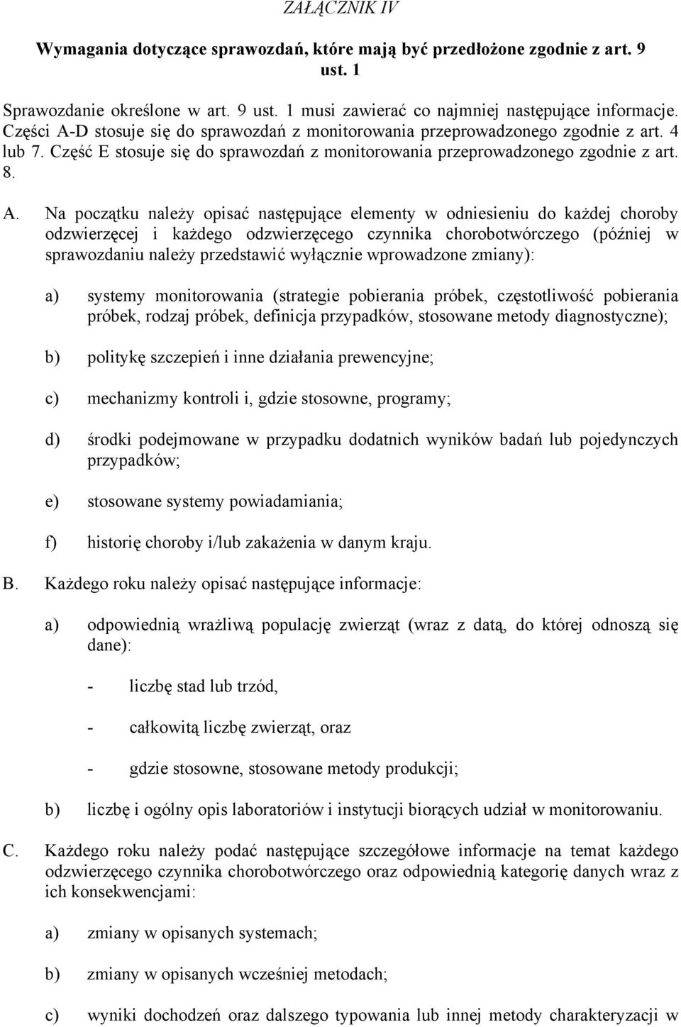 D stosuje się do sprawozdań z monitorowania przeprowadzonego zgodnie z art. 4 lub 7. Część E stosuje się do sprawozdań z monitorowania przeprowadzonego zgodnie z art. 8. A.