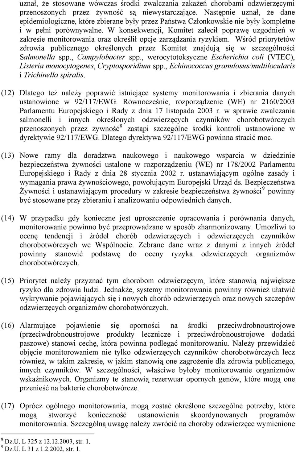 W konsekwencji, Komitet zalecił poprawę uzgodnień w zakresie monitorowania oraz określił opcje zarządzania ryzykiem.