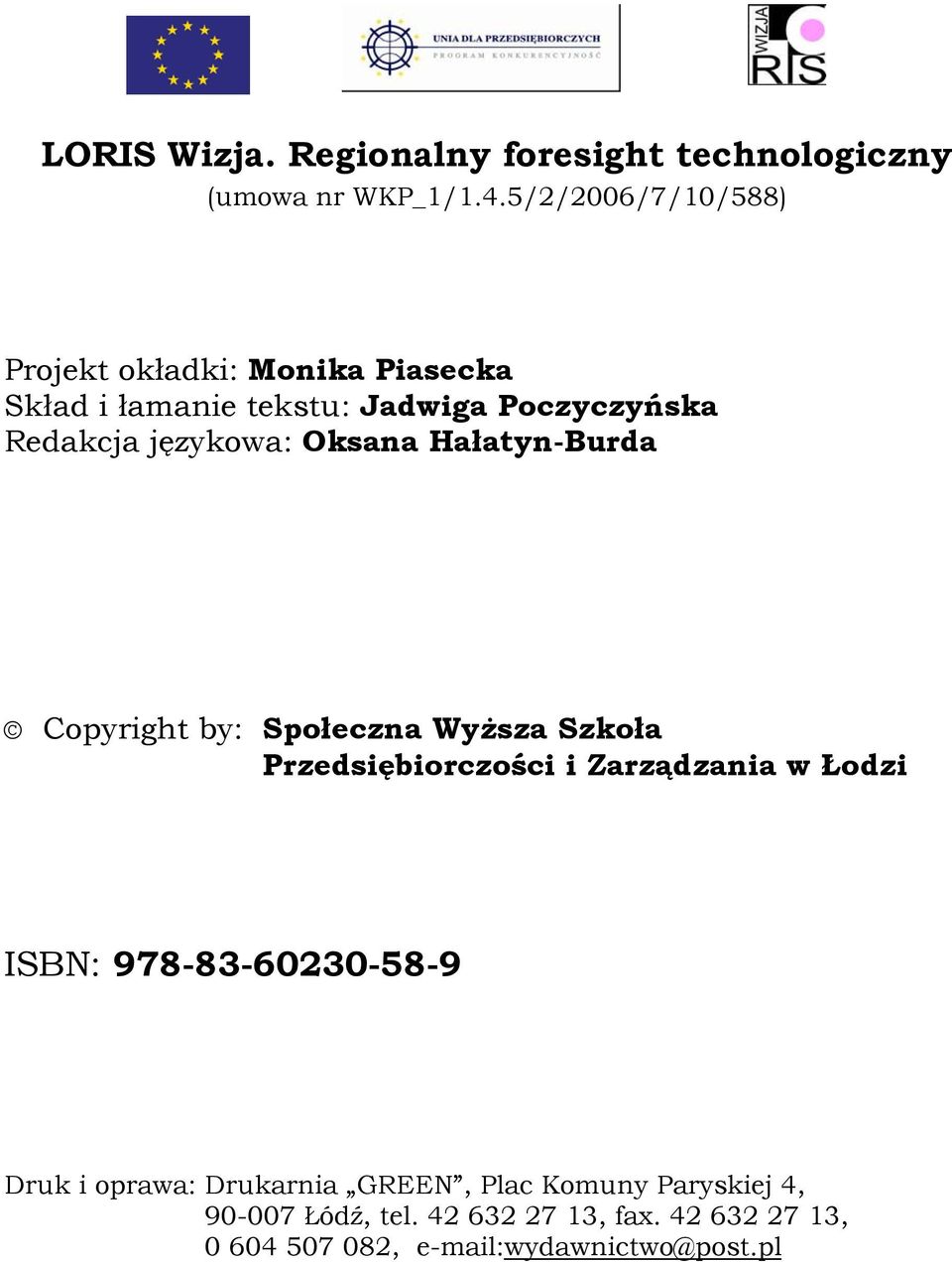 Oksana Hałatyn-Burda Copyright by: Społeczna Wyższa Szkoła Przedsiębiorczości i Zarządzania w Łodzi ISBN: