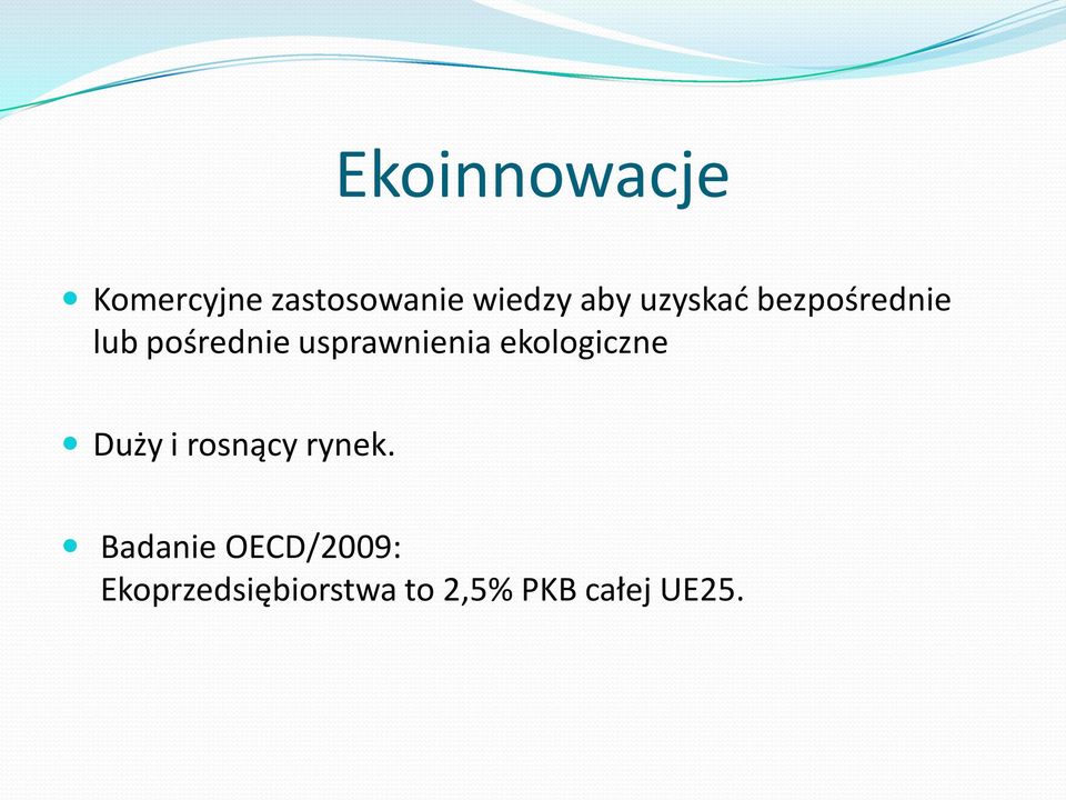 ekologiczne Duży i rosnący rynek.