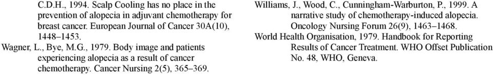 Body image and patients experiencing alopecia as a result of cancer chemotherapy. Cancer Nursing 2(5), 365 369. Williams, J., Wood, C.