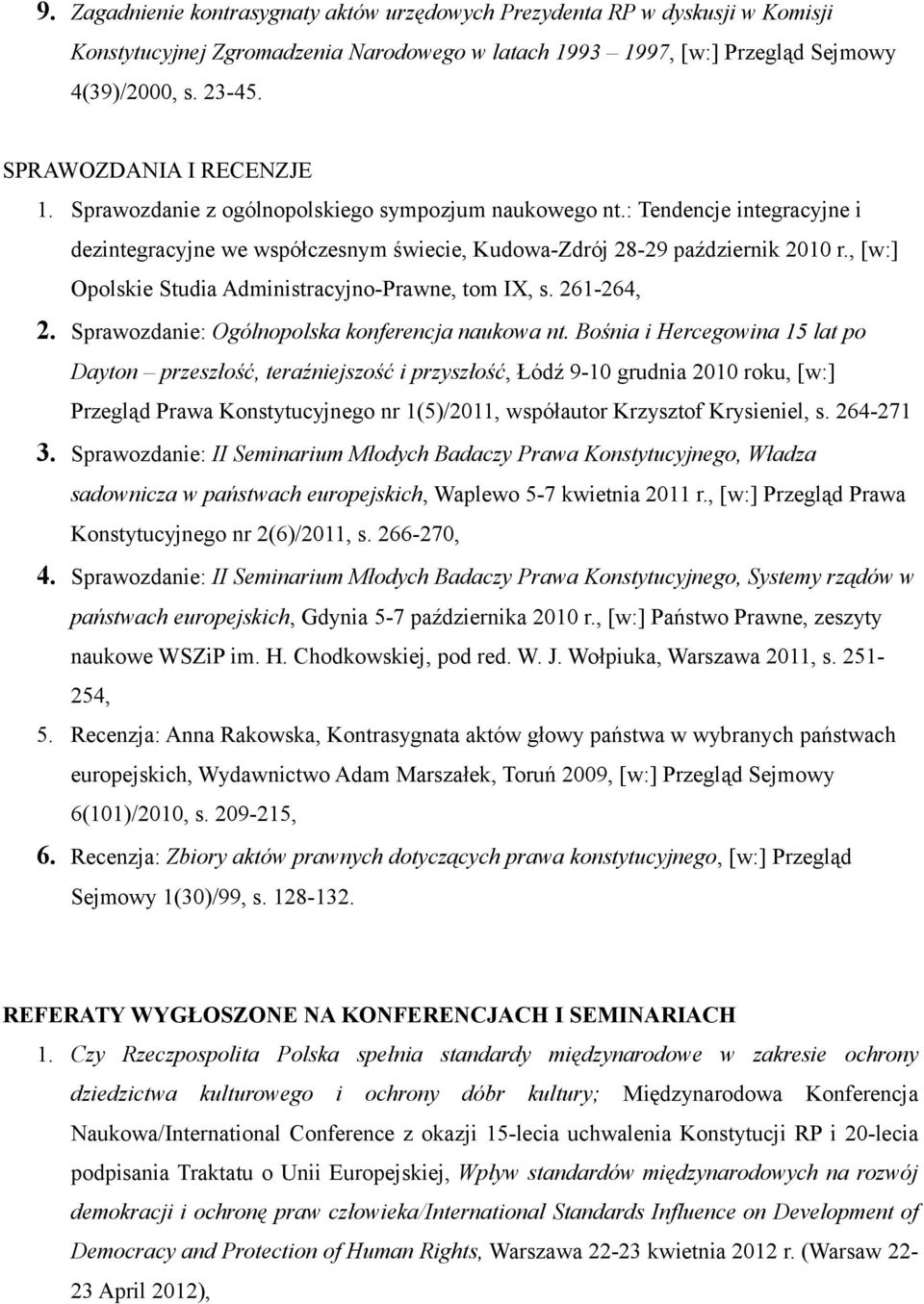 , [w:] Opolskie Studia Administracyjno-Prawne, tom IX, s. 261-264, 2. Sprawozdanie: Ogólnopolska konferencja naukowa nt.