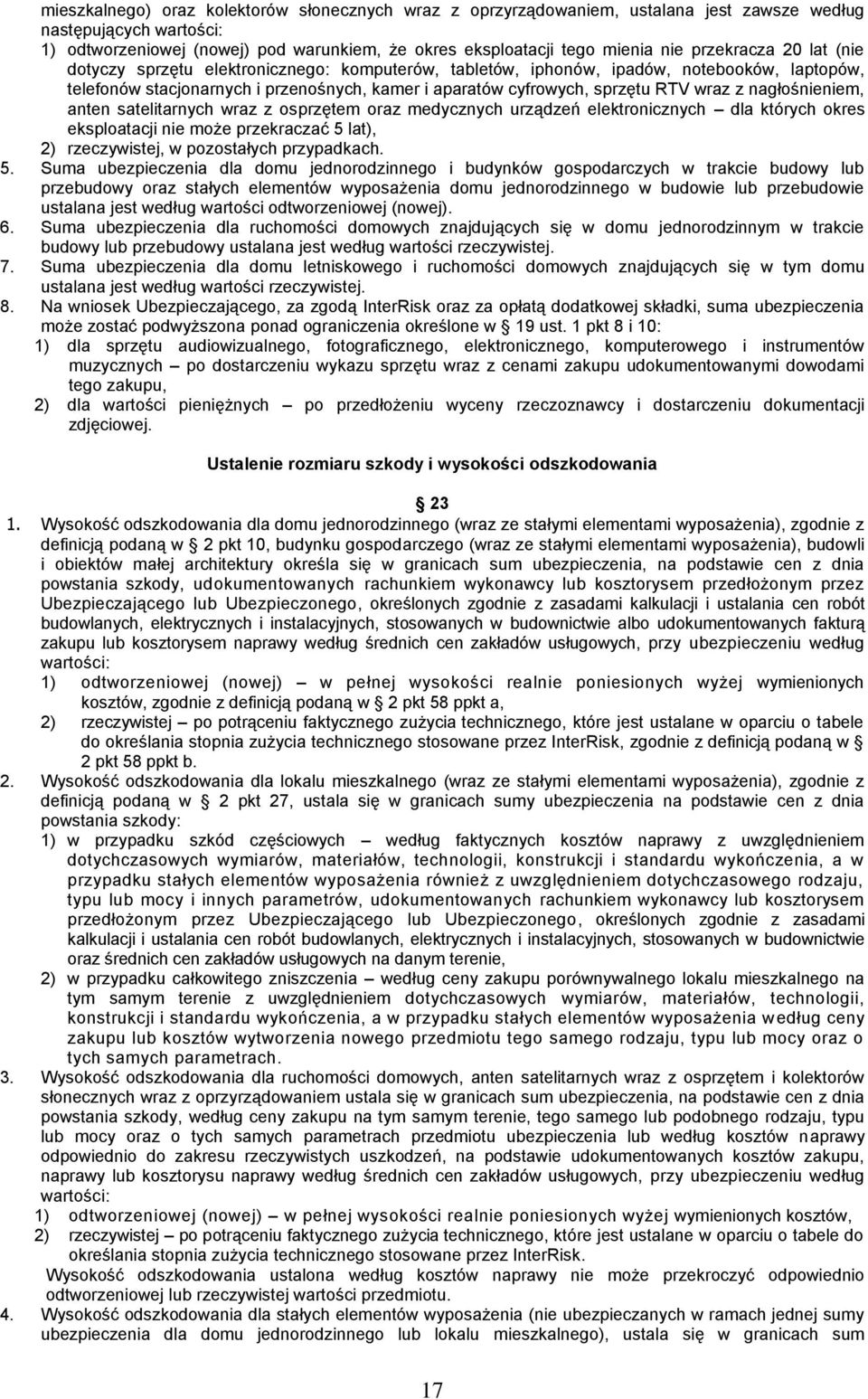 wraz z nagłośnieniem, anten satelitarnych wraz z osprzętem oraz medycznych urządzeń elektronicznych dla których okres eksploatacji nie może przekraczać 5 lat), 2) rzeczywistej, w pozostałych