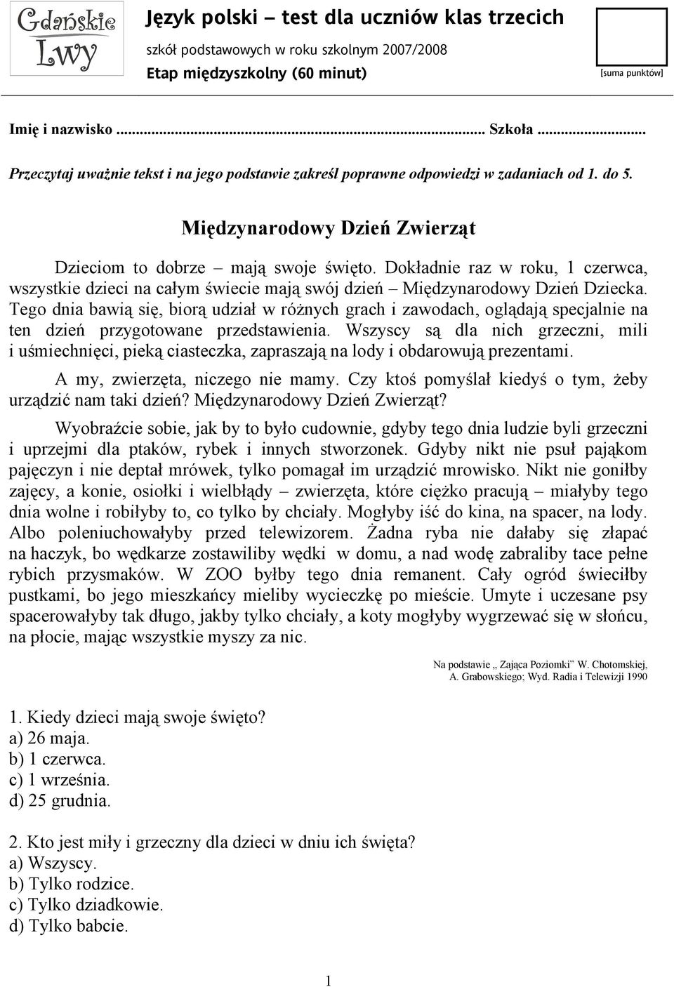 Dokładnie raz w roku, 1 czerwca, wszystkie dzieci na całym świecie mają swój dzień Międzynarodowy Dzień Dziecka.