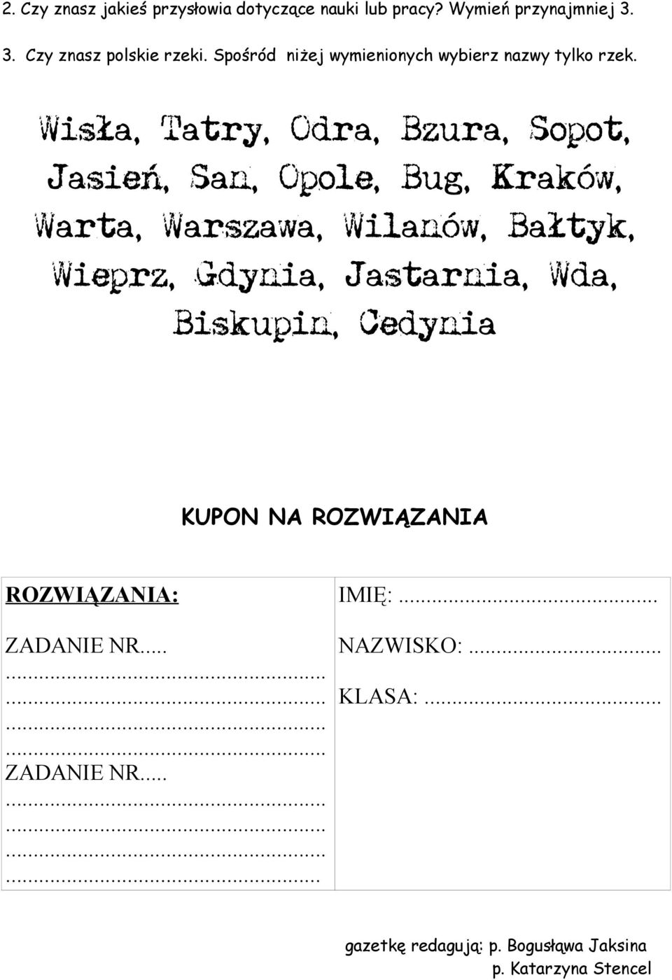 Wisła, Tatry, Odra, Bzura, Sopot, Jasień, San, Opole, Bug, Kraków, Warta, Warszawa, Wilanów, Bałtyk, Wieprz, Gdynia,