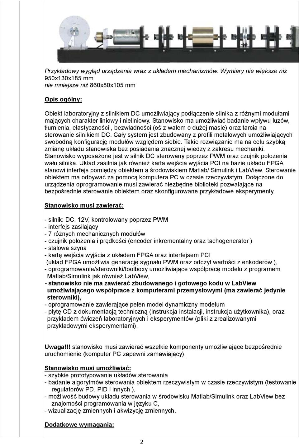 i nieliniowy. Stanowisko ma umożliwiać badanie wpływu luzów, tłumienia, elastyczności, bezwładności (oś z wałem o dużej masie) oraz tarcia na sterowanie silnikiem DC.