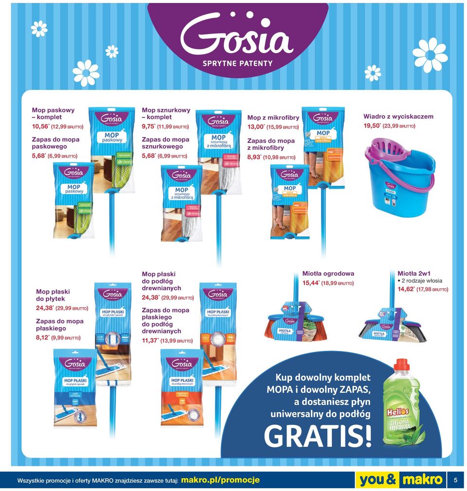 płaski do podłóg drewnianych 8 (999 BRUTTO) Miotła ogrodowa 5 (899 BRUTTO) Miotła w rodzaje włosia 6 (798 BRUTTO) 8 (999 BRUTTO) Zapas do mopa