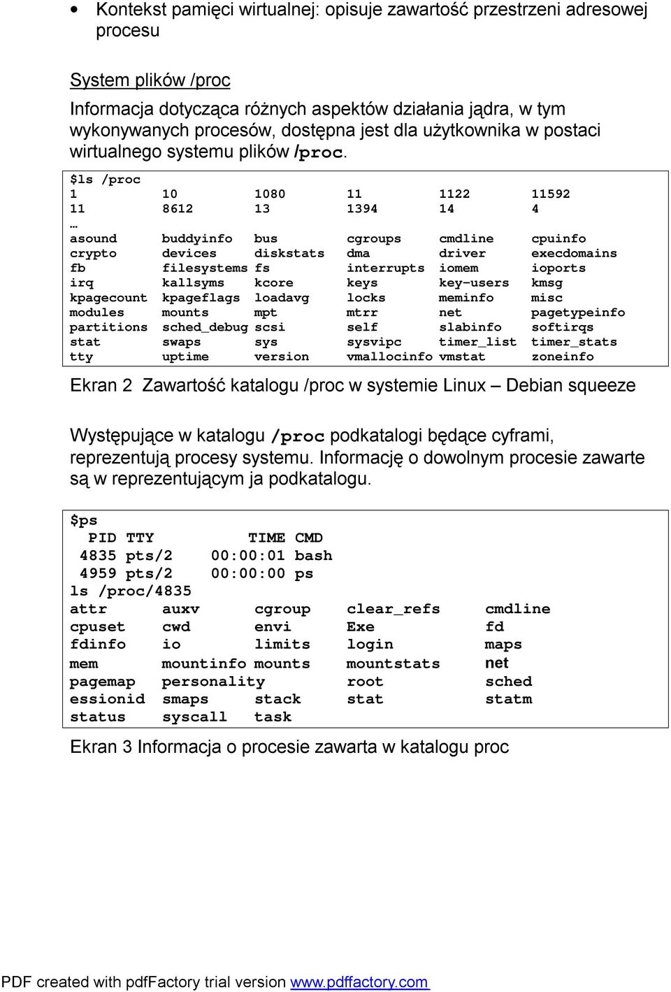 $ls /proc 1 10 1080 11 1122 11592 11 8612 13 1394 14 4 asound buddyinfo bus cgroups cmdline cpuinfo crypto devices diskstats dma driver execdomains fb filesystems fs interrupts iomem ioports irq