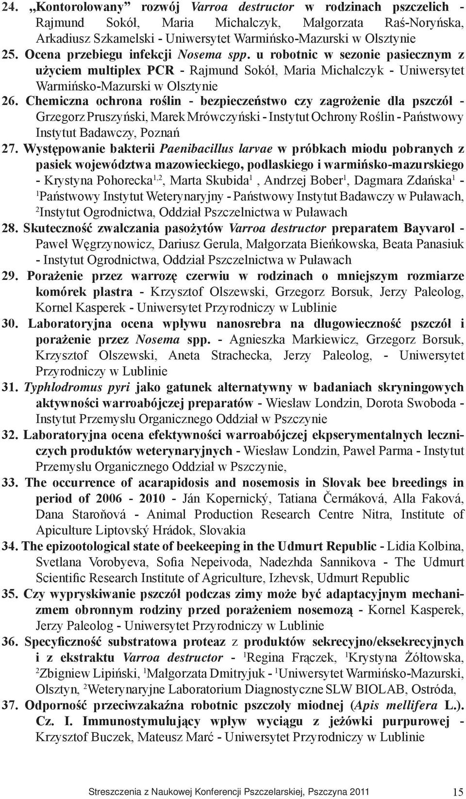 Chemiczna ochrona roślin - bezpieczeństwo czy zagrożenie dla pszczół - Grzegorz Pruszyński, Marek Mrówczyński - Instytut Ochrony Roślin - Państwowy Instytut Badawczy, Poznań 7.