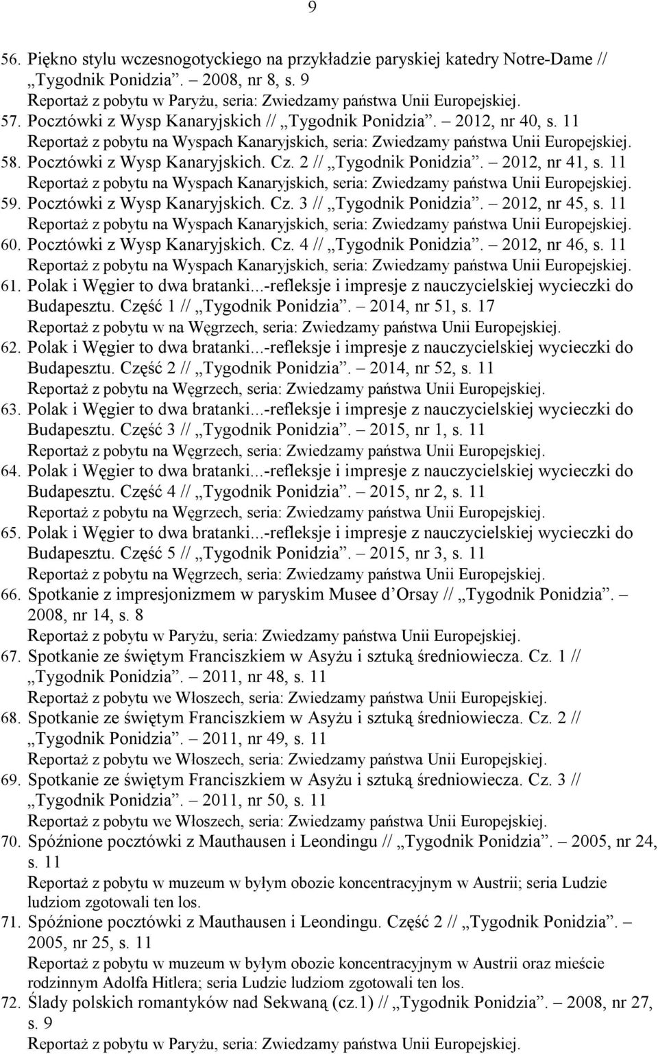 11 Reportaż z pobytu na Wyspach Kanaryjskich, seria: Zwiedzamy państwa Unii Europejskiej. 59. Pocztówki z Wysp Kanaryjskich. Cz. 3 // Tygodnik Ponidzia. 2012, nr 45, s.