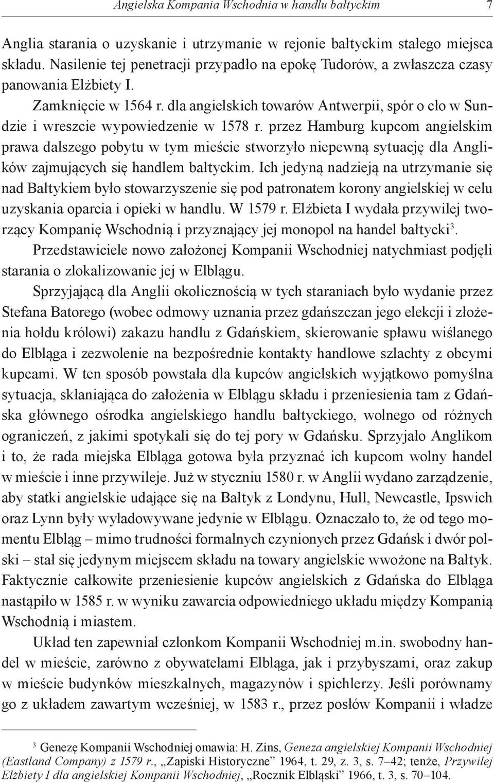 dla angielskich towarów Antwerpii, spór o cło w Sundzie i wreszcie wypowiedzenie w 1578 r.