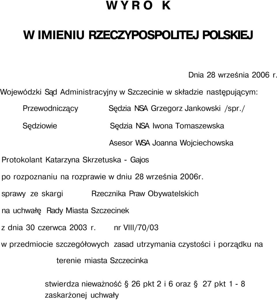 / Sędzia NSA Iwona Tomaszewska Protokolant Katarzyna Skrzetuska - Gajos Asesor WSA Joanna Wojciechowska po rozpoznaniu na rozprawie w dniu 28 września 2006r.