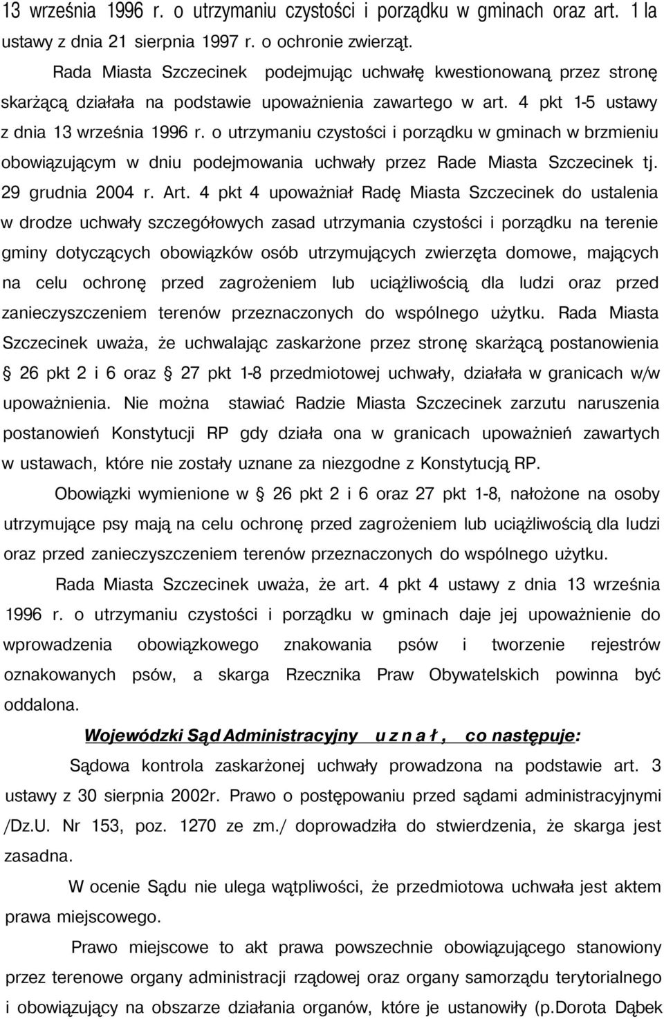 o utrzymaniu czystości i porządku w gminach w brzmieniu obowiązującym w dniu podejmowania uchwały przez Rade Miasta Szczecinek tj. 29 grudnia 2004 r. Art.