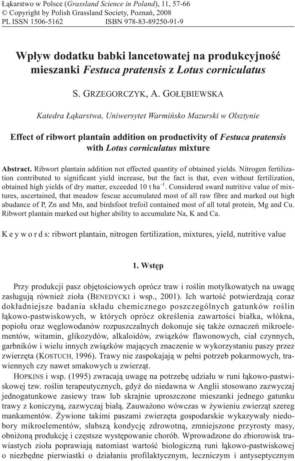 GO ÊBIEWSKA Katedra ¹karstwa, Uniwersytet Warmiñsko Mazurski w Olsztynie Effect of ribwort plantain addition on productivity of Festuca pratensis with Lotus corniculatus mixture Abstract.