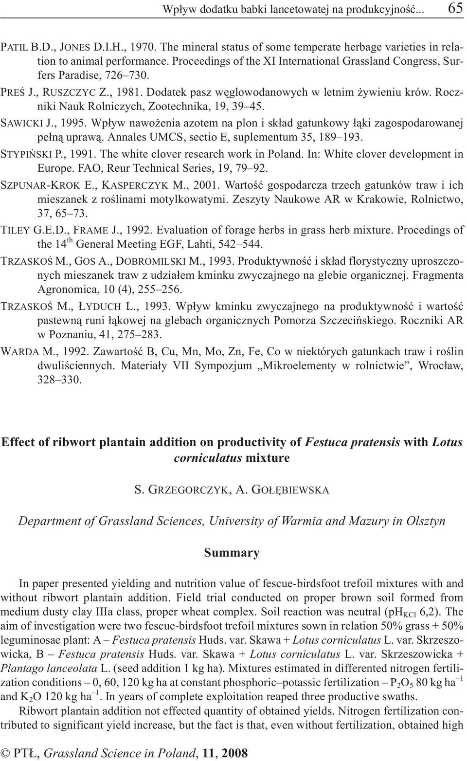 Roczniki Nauk Rolniczych, Zootechnika, 19, 39 45. SAWICKI J., 1995. Wp³yw nawo enia azotem na plon i sk³ad gatunkowy ³¹ki zagospodarowanej pe³n¹ upraw¹.