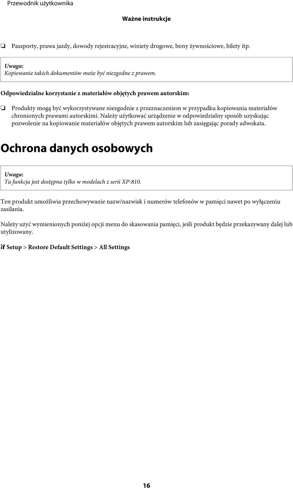 Należy użytkować urządzenie w odpowiedzialny sposób uzyskując pozwolenie na kopiowanie materiałów objętych prawem autorskim lub zasięgając porady adwokata.