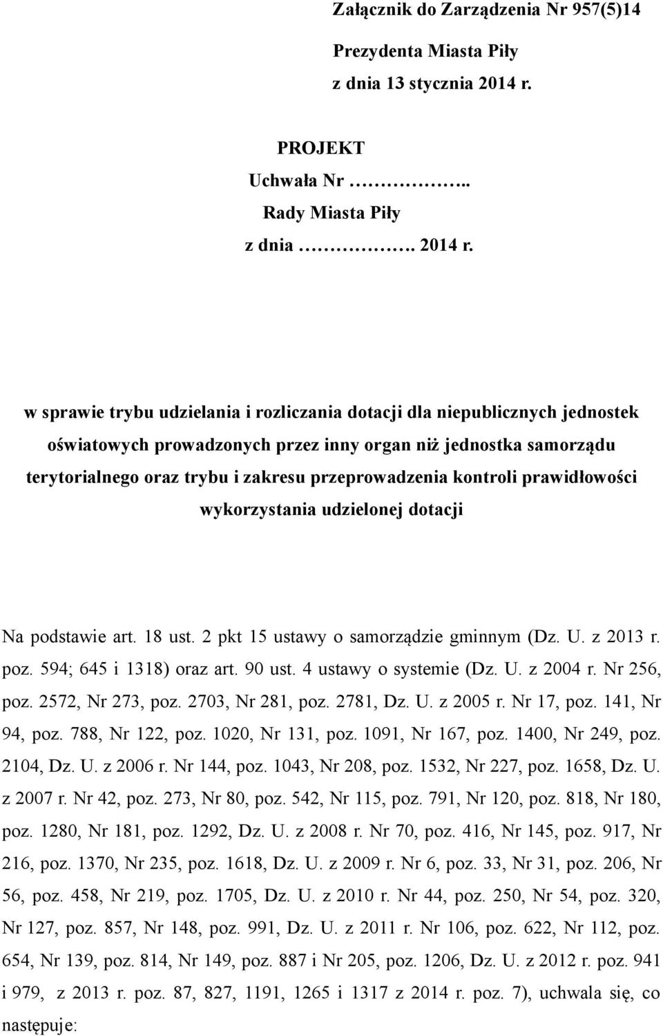 w sprawie trybu udzielania i rozliczania dotacji dla niepublicznych jednostek oświatowych prowadzonych przez inny organ niż jednostka samorządu terytorialnego oraz trybu i zakresu przeprowadzenia