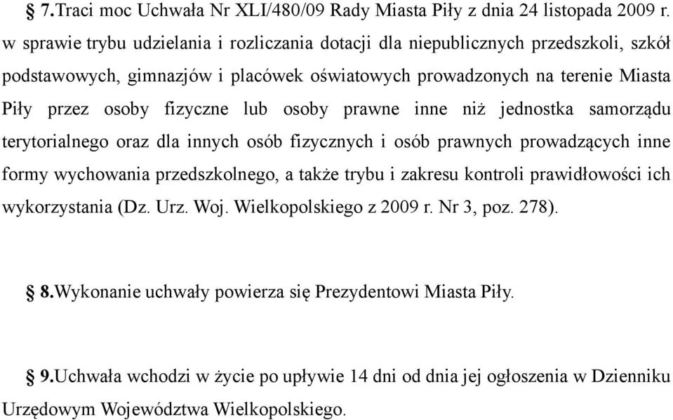 fizyczne lub osoby prawne inne niż jednostka samorządu terytorialnego oraz dla innych osób fizycznych i osób prawnych prowadzących inne formy wychowania przedszkolnego, a także trybu