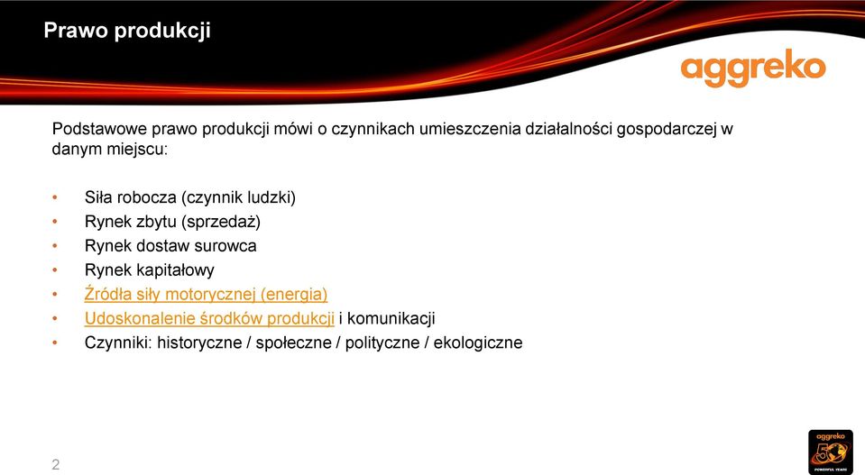 Rynek dostaw surowca Rynek kapitałowy Źródła siły motorycznej (energia) Udoskonalenie