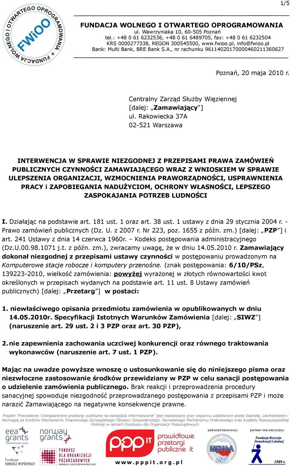 PRAWORZĄDNOŚCI, USPRAWNIENIA PRACY i ZAPOBIEGANIA NADUŻYCIOM, OCHRONY WŁASNOŚCI, LEPSZEGO ZASPOKAJANIA POTRZEB LUDNOŚCI I. Działając na podstawie art. 181 ust. 1 oraz art. 38 ust.