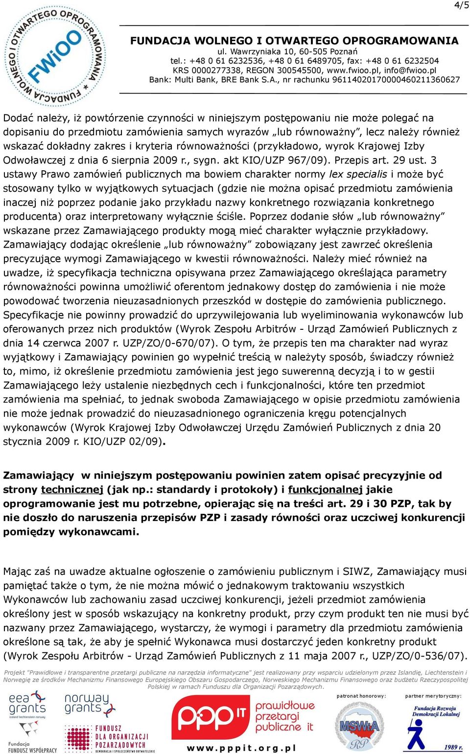 3 ustawy Prawo zamówień publicznych ma bowiem charakter normy lex specialis i może być stosowany tylko w wyjątkowych sytuacjach (gdzie nie można opisać przedmiotu zamówienia inaczej niż poprzez