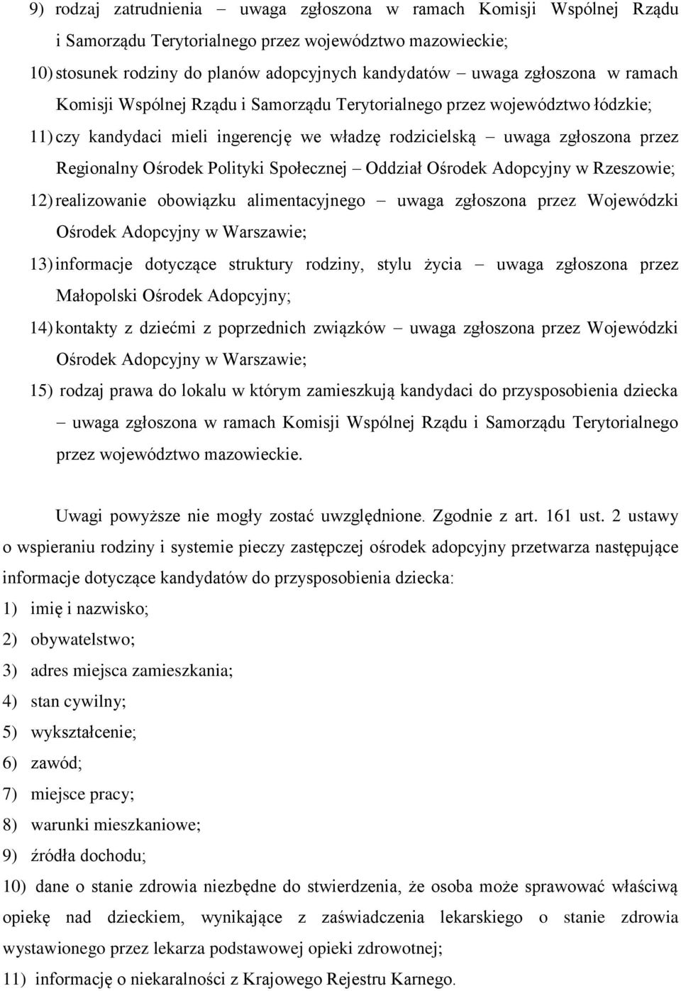 Społecznej Oddział Ośrodek Adopcyjny w Rzeszowie; 12) realizowanie obowiązku alimentacyjnego uwaga zgłoszona przez Wojewódzki Ośrodek Adopcyjny w Warszawie; 13) informacje dotyczące struktury