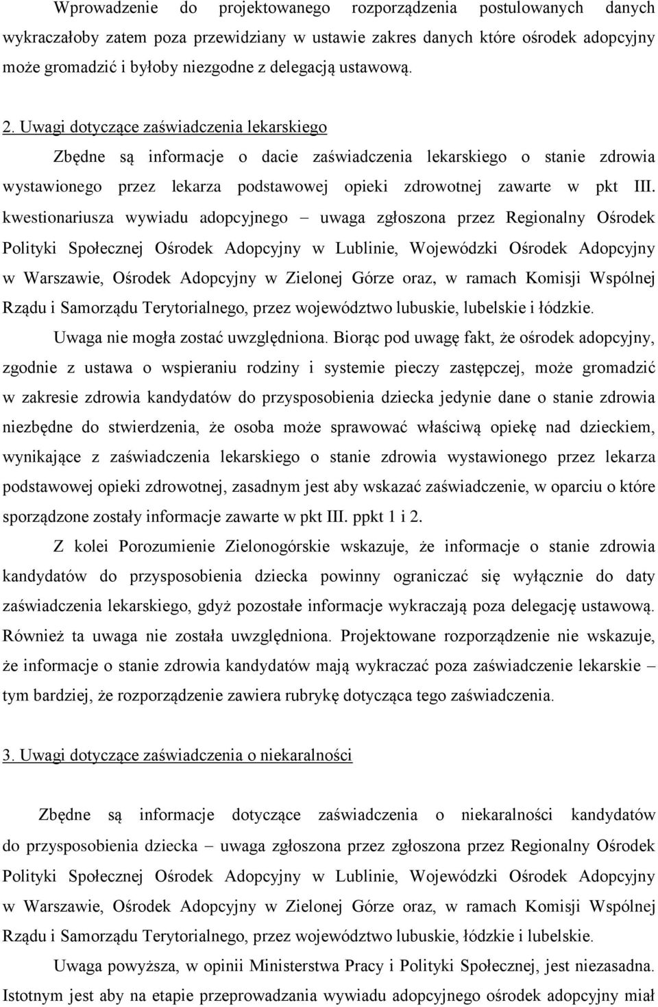 Uwagi dotyczące zaświadczenia lekarskiego Zbędne są informacje o dacie zaświadczenia lekarskiego o stanie zdrowia wystawionego przez lekarza podstawowej opieki zdrowotnej zawarte w pkt III.