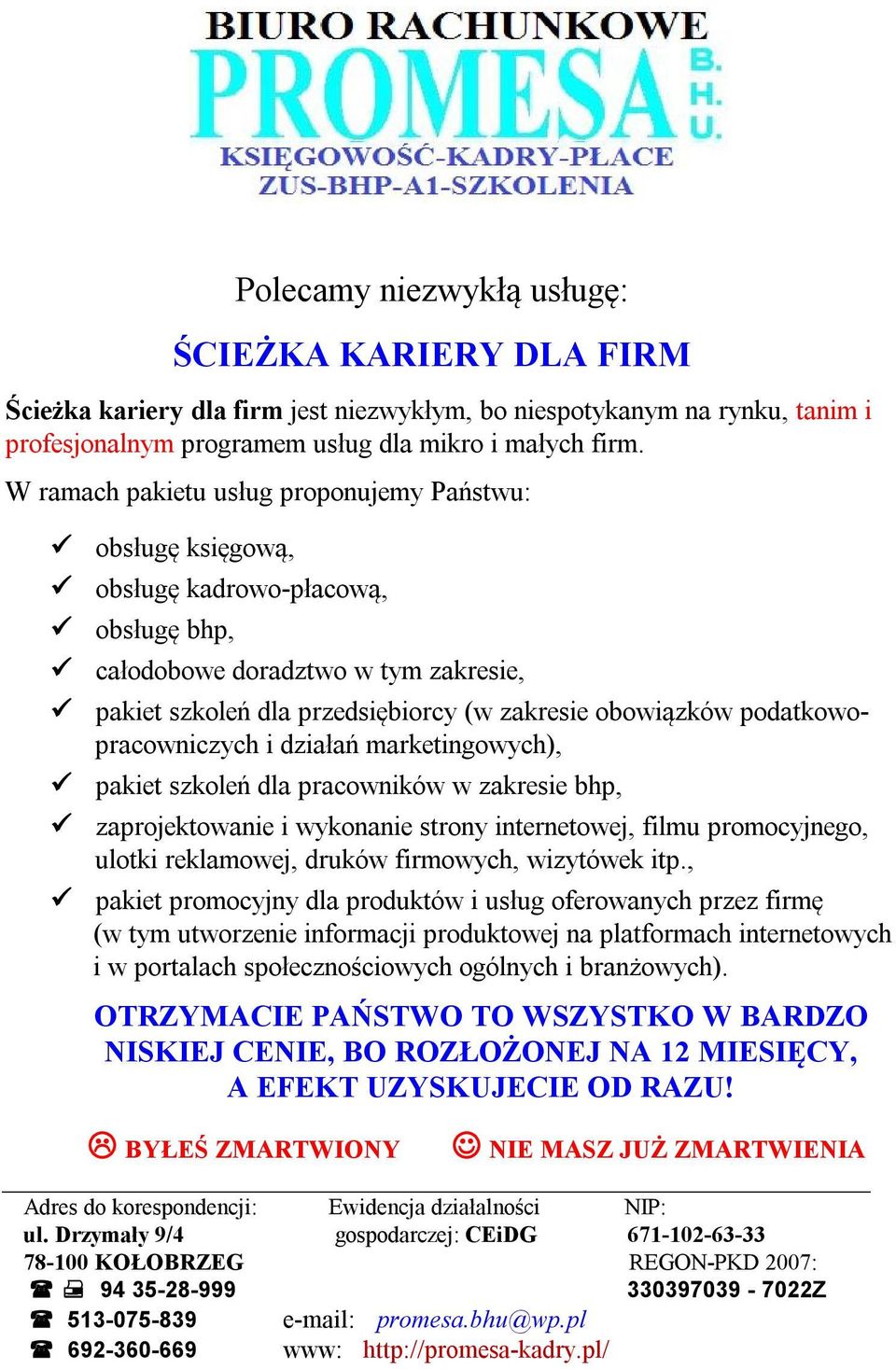 podatkowopracowniczych i działań marketingowych), pakiet szkoleń dla pracowników w zakresie bhp, zaprojektowanie i wykonanie strony internetowej, filmu promocyjnego, ulotki reklamowej, druków