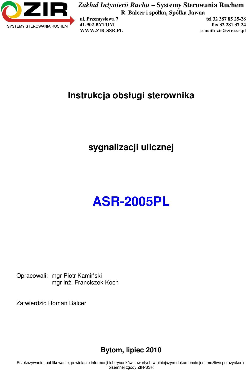 pl Instrukcja obsługi sterownika sygnalizacji ulicznej ASR-2005PL Opracowali: mgr Piotr Kamiński mgr inż.