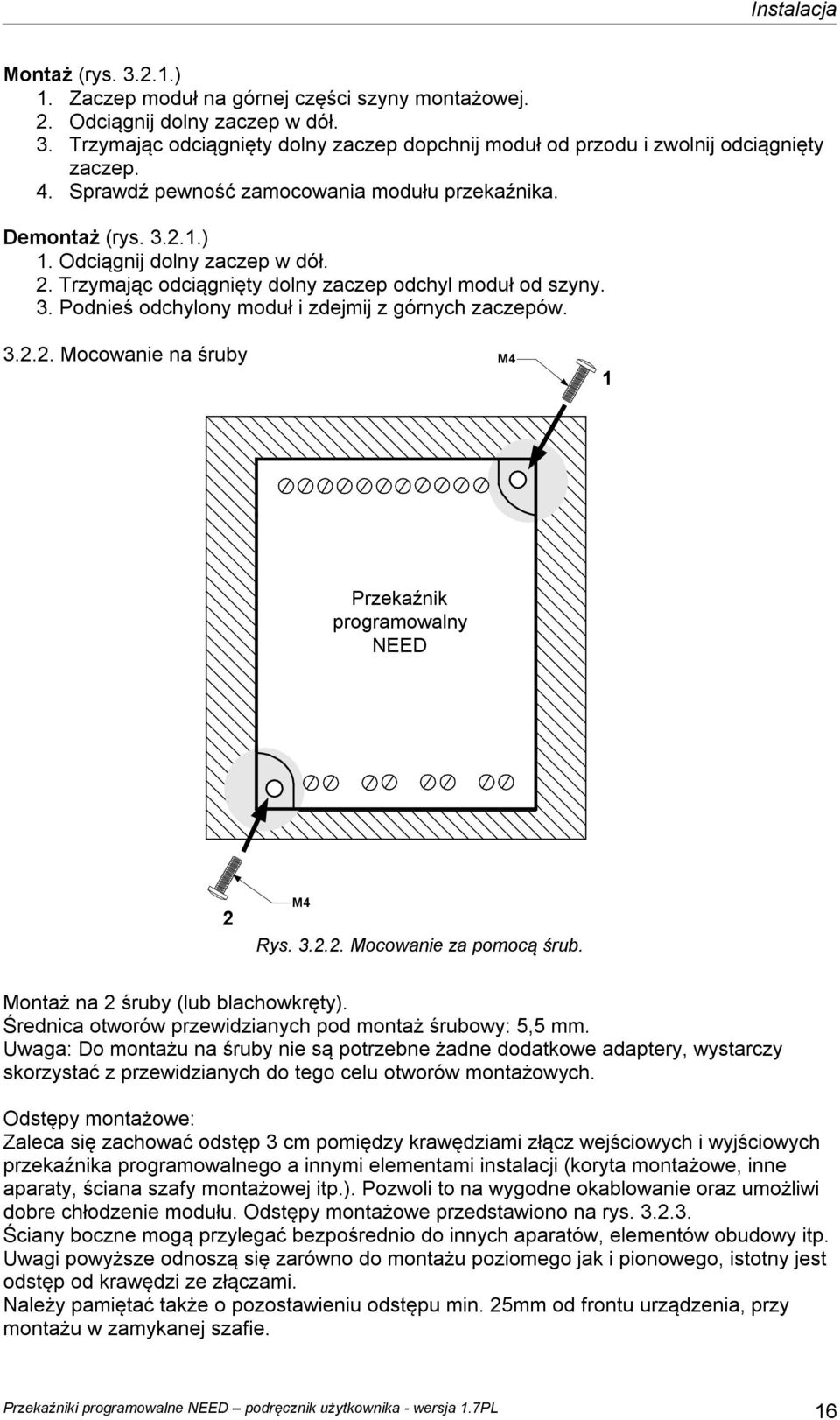 3.2.2. Mocowanie na śruby M4 1 Przekaźnik programowalny NEED 2 M4 Rys. 3.2.2. Mocowanie za pomocą śrub. Montaż na 2 śruby (lub blachowkręty).