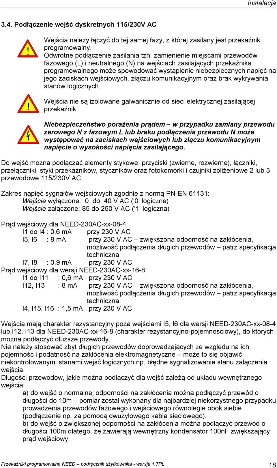 złączu komunikacyjnym oraz brak wykrywania stanów logicznych. Wejścia nie są izolowane galwanicznie od sieci elektrycznej zasilającej przekaźnik.