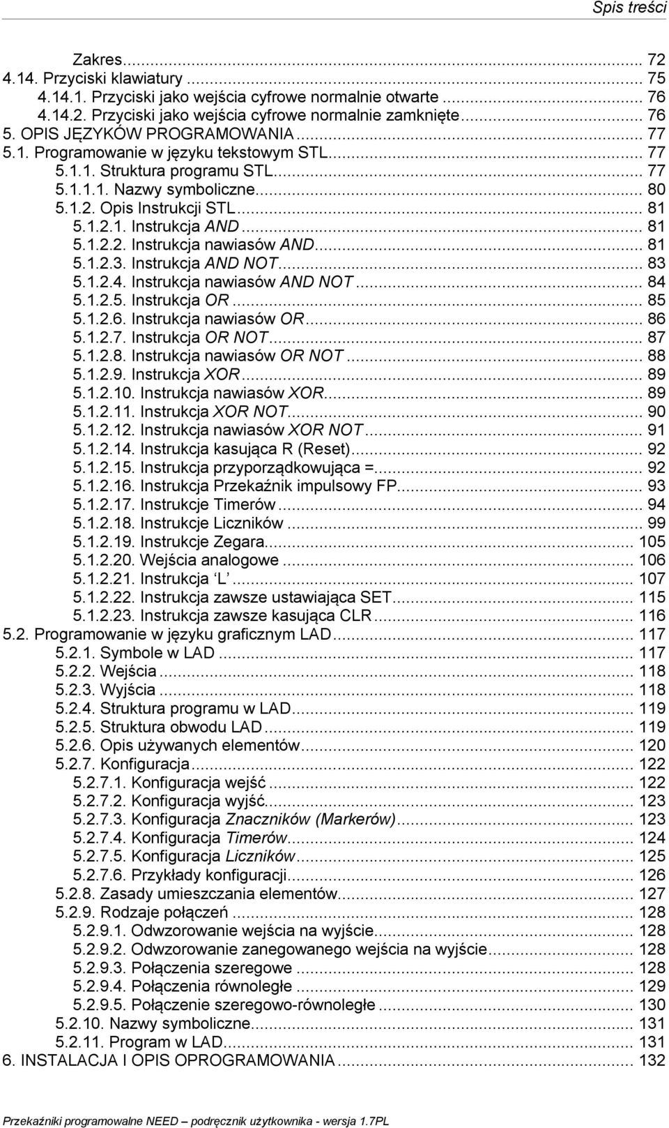 .. 81 5.1.2.2. Instrukcja nawiasów AND... 81 5.1.2.3. Instrukcja AND NOT... 83 5.1.2.4. Instrukcja nawiasów AND NOT... 84 5.1.2.5. Instrukcja OR... 85 5.1.2.6. Instrukcja nawiasów OR... 86 5.1.2.7.